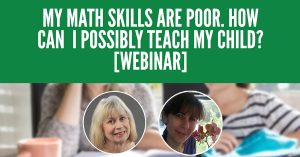If you think you have poor math skills and can't teach math to your child, this webinar is for you. We will discuss ways you can model teachability to your student, and set goals for the coming year.