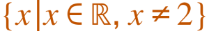 {"mathml":"x|x∈ℝ, x≠2","truncated":false}
