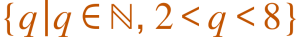 {"mathml":"q|q∈ℕ, 2<q<8","truncated":false}