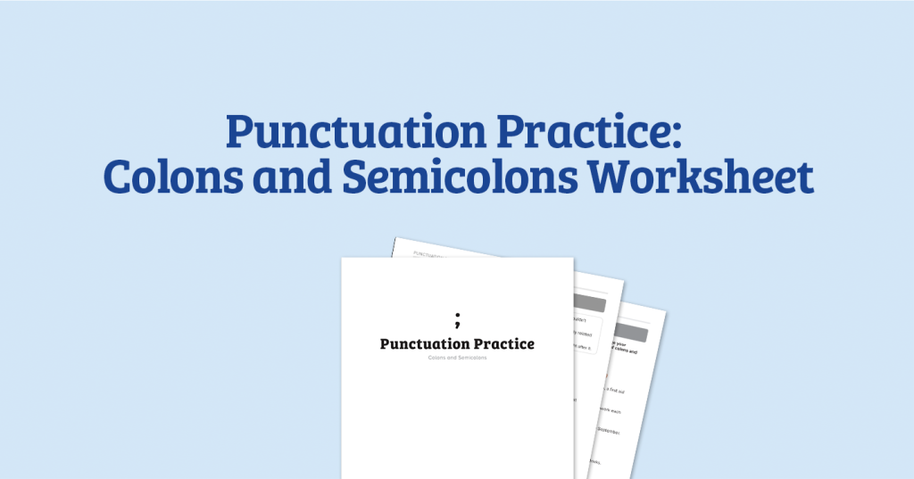 Punctuation Practice: Colons and Semicolons Worksheet