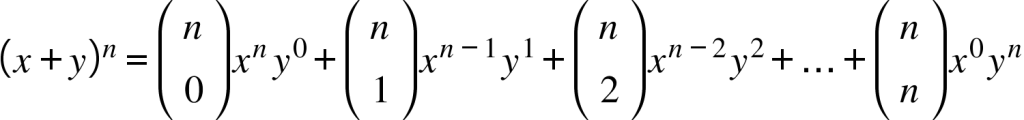 {"mathml":"<math style="font-family:Times New Roman;font-size:18px;" xmlns="http://www.w3.org/1998/Math/MathML"><mstyle mathsize="18px"><msup><mfenced><mrow><mi>x</mi><mo>+</mo><mi>y</mi></mrow></mfenced><mi>n</mi></msup><mo>=</mo><mfenced><mtable><mtr><mtd><mi>n</mi></mtd></mtr><mtr><mtd><mn>0</mn></mtd></mtr></mtable></mfenced><msup><mi>x</mi><mi>n</mi></msup><mo> </mo><msup><mi>y</mi><mn>0</mn></msup><mo>+</mo><mfenced><mtable><mtr><mtd><mi>n</mi></mtd></mtr><mtr><mtd><mn>1</mn></mtd></mtr></mtable></mfenced><msup><mi>x</mi><mrow><mi>n</mi><mo>-</mo><mn>1</mn></mrow></msup><mo> </mo><msup><mi>y</mi><mn>1</mn></msup><mo>+</mo><mfenced><mtable><mtr><mtd><mi>n</mi></mtd></mtr><mtr><mtd><mn>2</mn></mtd></mtr></mtable></mfenced><msup><mi>x</mi><mrow><mi>n</mi><mo>-</mo><mn>2</mn></mrow></msup><mo> </mo><msup><mi>y</mi><mn>2</mn></msup><mo>+</mo><mo>.</mo><mo>.</mo><mo>.</mo><mo>+</mo><mfenced><mtable><mtr><mtd><mi>n</mi></mtd></mtr><mtr><mtd><mi>n</mi></mtd></mtr></mtable></mfenced><msup><mi>x</mi><mn>0</mn></msup><mo> </mo><msup><mi>y</mi><mi>n</mi></msup></mstyle></math>","truncated":false}